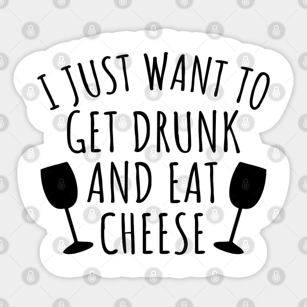 I just want to get drunk and eat cheese Sticker by LunaMay